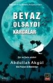 Beyaz Olsaydi Kargalar