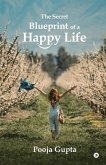 The Secret Blueprint of a Happy Life The Secret Blueprint of a Happy Life