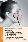 Dry Skin, Atopic Dermatitis, and Psoriasis in Cosmetic Dermatology & Skincare Practice Dry Skin, Atopic Dermatitis, and Psoriasis in Cosmetic Dermatology & Skincare Practice