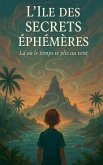 L'Île des Secrets Éphémères L'Île des Secrets Éphémères
