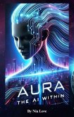 Aura The AI Within (eBook, ePUB) Aura The AI Within (eBook, ePUB)