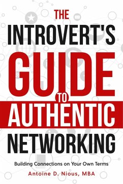 The Introvert Guide to Authentic Networking (eBook, ePUB) - Nious, Antoine D.