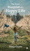 The Secret Blueprint of a Happy Life The Secret Blueprint of a Happy Life