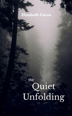 The Quiet Unfolding - Caron, Elizabeth