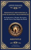 Aristotle's Metaphysical and Scientific Masterpieces Aristotle's Metaphysical and Scientific Masterpieces