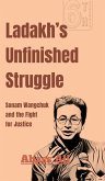 Ladakh's Unfinished Struggle Ladakh's Unfinished Struggle