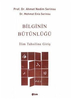 Bilginin Bütünlügü - Ilim Tahsiline Giris - Nedim Serinsu, Ahmet