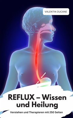 Cover REFLUX - Wissen und Heilung Verstehen und Therapieren mit 250 Seiten (eBook, ePUB)