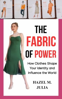 The Fabric of Power: How Clothes Shape Your Identity and Influence the World (eBook, ePUB) - Julia, Hazel M.