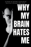 Why My Brain Hates Me? Why My Brain Hates Me?