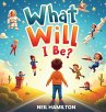 What Will I Be? - Bild 1