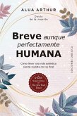 Breve Aunque Perfectamente Humana Breve Aunque Perfectamente Humana