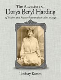 The Ancestors of Dorys Beryl Harding of Maine and Massachusetts from 1620 to 1951 The Ancestors of Dorys Beryl Harding of Maine and Massachusetts from 1620 to 1951