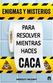 Enigmas Y Misterios Para Resolver Mientras Haces Caca Enigmas Y Misterios Para Resolver Mientras Haces Caca