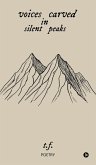 Voices Carved in Silent Peaks Voices Carved in Silent Peaks
