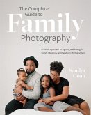 The Complete Guide to Family Photography The Complete Guide to Family Photography