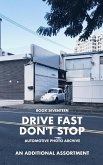 Drive Fast Don't Stop - Book 17 Drive Fast Don't Stop - Book 17