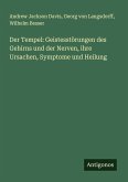 Der Tempel: Geistesstörungen des Gehirns und der Nerven, ihre Ursachen, Symptome und Heilung Der Tempel: Geistesstörungen des Gehirns und der Nerven, ihre Ursachen, Symptome und Heilung