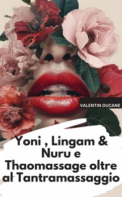 Yoni , Lingam & Nuru e Thaomassage oltre al Tantramassaggio (eBook, ePUB) - Ducane, Valentin
