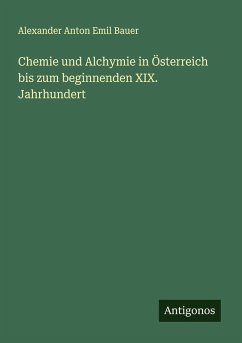 Cover Chemie und Alchymie in Österreich bis zum beginnenden XIX. Jahrhundert