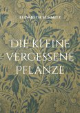 Die kleine vergessene Pflanze Die kleine vergessene Pflanze
