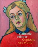 Gabriele Münter: Contours of a World Gabriele Münter: Contours of a World