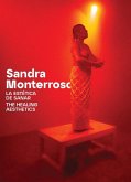 Sandra Monterroso: The Healing Aesthetics Sandra Monterroso: The Healing Aesthetics