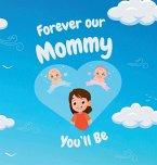 Forever our Mommy You'll Be