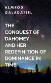 The Conquest Of Dahomey And Her Redefinition Of Dominance In Time The Conquest Of Dahomey And Her Redefinition Of Dominance In Time
