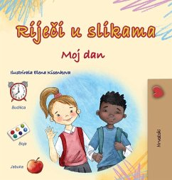 Words in Pictures - My Day (Croatian Children's Book) Words in Pictures - My Day (Croatian Children's Book)