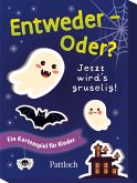 Entweder - Oder? Jetzt wird's gruselig! Entweder - Oder? Jetzt wird's gruselig!