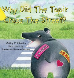 Why Did The Tapir Cross The Street? - Moseley, Ashley P.
