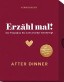Erzähl mal! After Dinner Erzähl mal! After Dinner