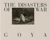 Goya: The Disasters of War Goya: The Disasters of War