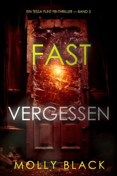 Fast Vergessen (Ein Tessa Flint FBI-Thriller - Band 3) (eBook, ePUB) - Black, Molly