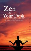 Zen At Your Desk Zen At Your Desk
