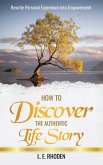 How to Discover the Authentic Life Story How to Discover the Authentic Life Story