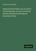Alldeutschland: Bilder aus der Götter- und Heldensage, aus der Geschichte und der Kulturentwickelung des deutschen Volkes Alldeutschland: Bilder aus der Götter- und Heldensage, aus der Geschichte und der Kulturentwickelung des deutschen Volkes
