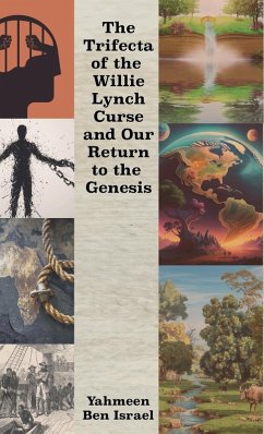 Cover The Trifecta of the Willie Lynch Curse and Our Return to the Genesis, A Letter to the African Male and Female and Leadership Amongst African Men