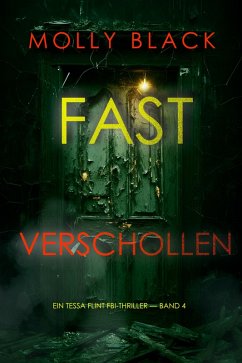 Fast Verschollen (Ein Tessa Flint FBI-Thriller - Band 4) (eBook, ePUB) - Black, Molly