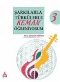 Sarkilarla Türkülerle Keman Ögreniyorum 3 Sarkilarla Türkülerle Keman Ögreniyorum 3
