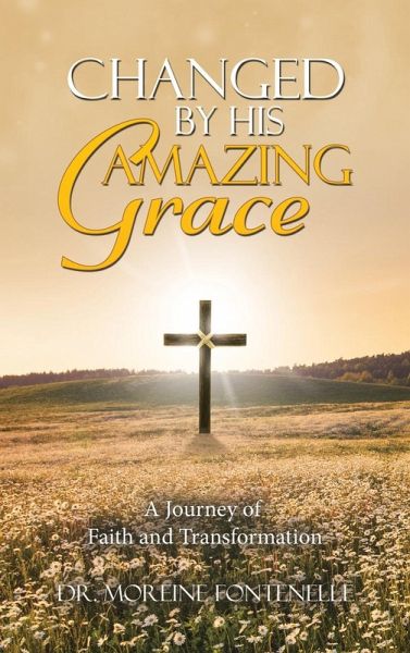Changed By His Amazing Grace Changed By His Amazing Grace