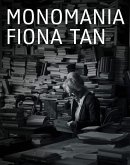 Fiona Tan: Monomania Fiona Tan: Monomania