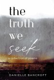The Truth We Seek The Truth We Seek