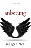 Anbetung (Wunsch, Band Drei) (eBook, ePUB) Anbetung (Wunsch, Band Drei) (eBook, ePUB)