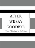 After We Say Goodbye- Children's Edition