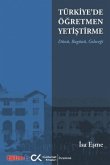 Türkiyede Ögretmen Yetistirme Dünü, Bugünü, Gelecegi Türkiyede Ögretmen Yetistirme Dünü, Bugünü, Gelecegi