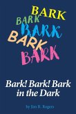Bark! Bark! Bark in the Dark Bark! Bark! Bark in the Dark
