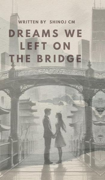 Dreams We Left on the Bridge
