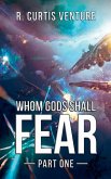 Whom Gods Shall Fear, Part One Whom Gods Shall Fear, Part One